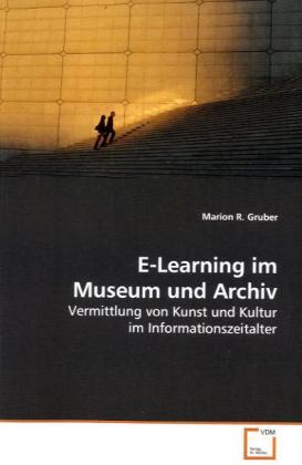 Produktbild: E-Learning im Museum und Archiv | Marion R. Gruber