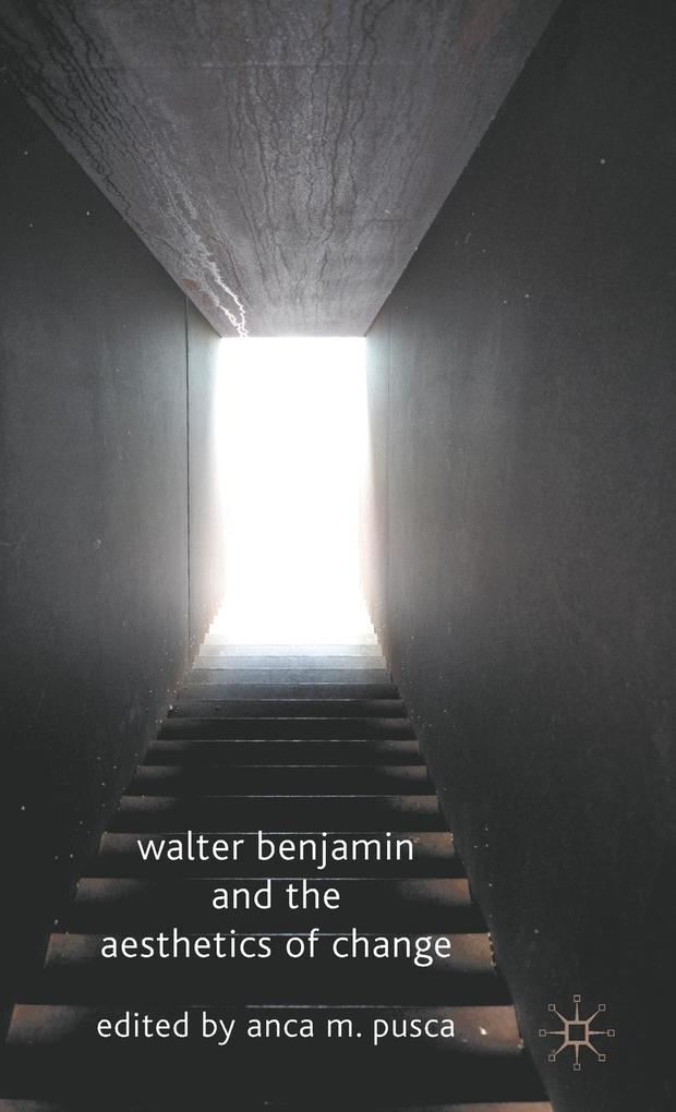 Produktbild: Walter Benjamin and the Aesthetics of Change