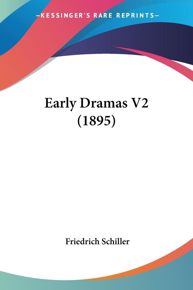 Produktbild: Early Dramas V2 (1895) | Friedrich Schiller