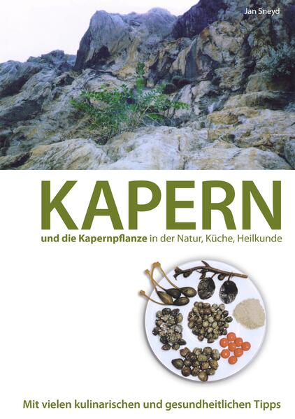 Produktbild: Kapern und die Kapernpflanze in der Natur, Küche , Heilkunde | Jan Sneyd