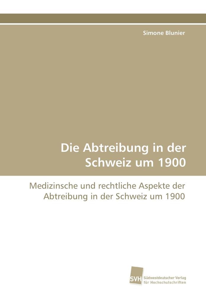 Produktbild: Die Abtreibung in der Schweiz um 1900 | Simone Blunier