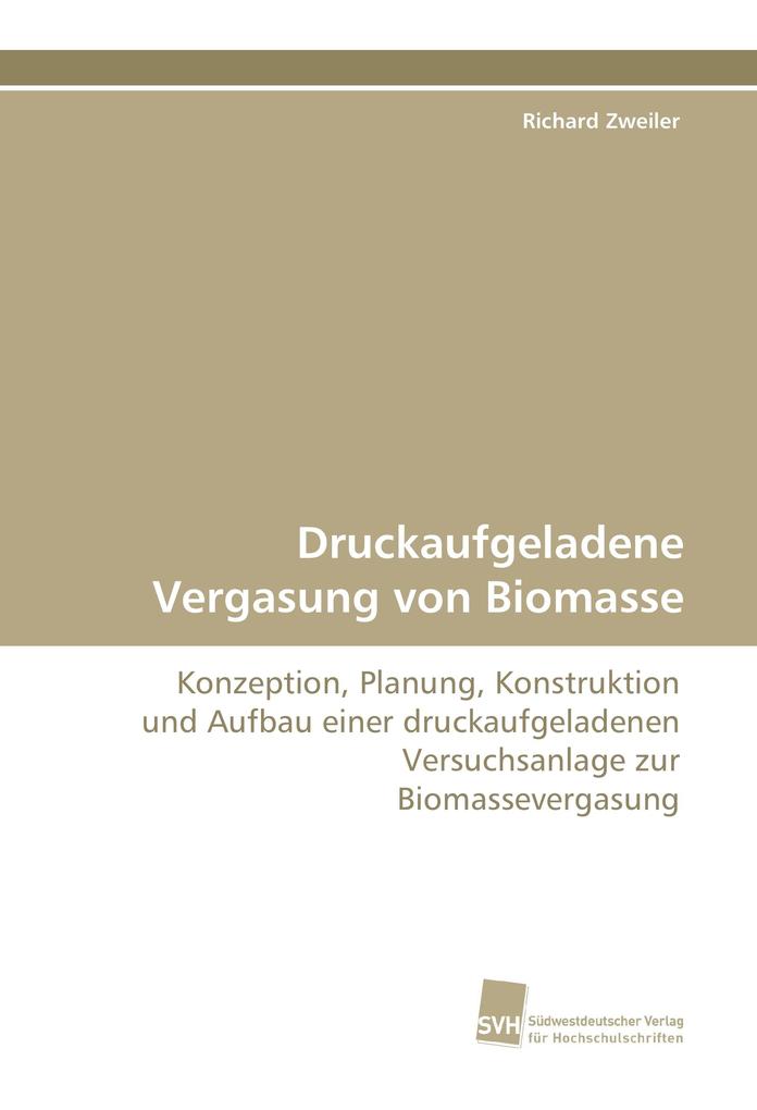 Produktbild: Druckaufgeladene Vergasung von Biomasse | Richard Zweiler