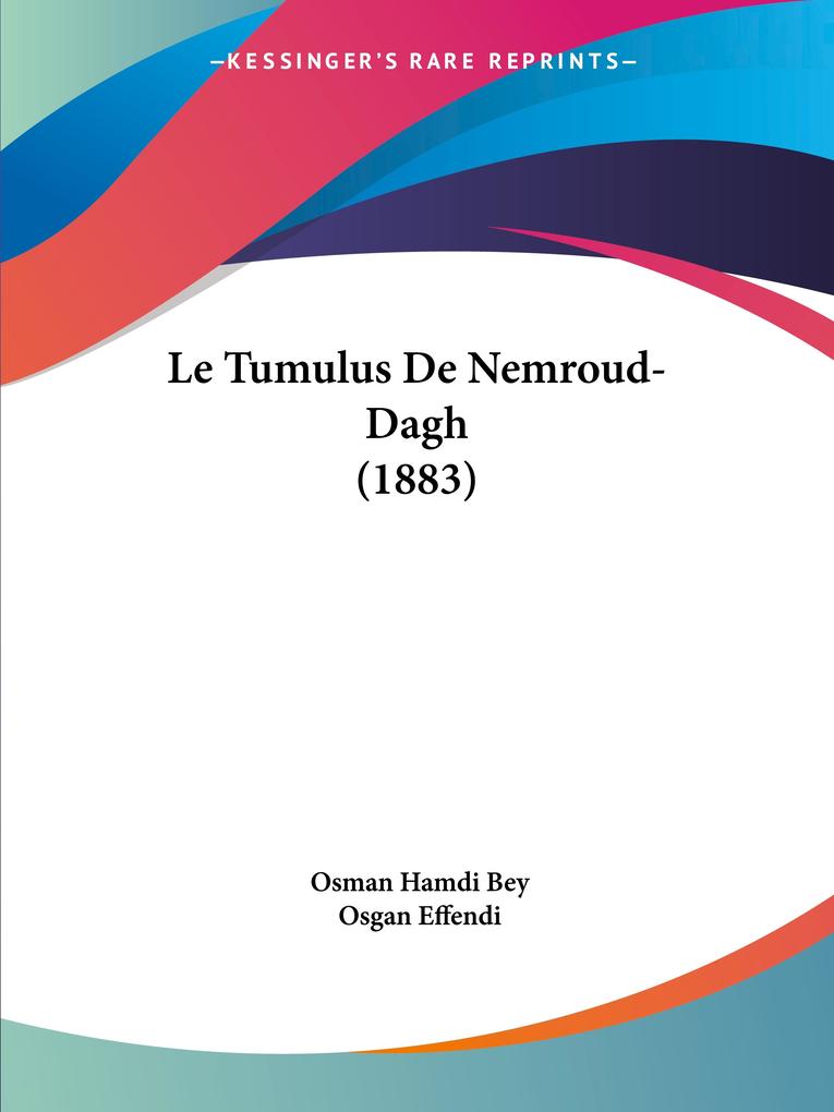 Produktbild: Le Tumulus De Nemroud-Dagh (1883) | Osman Hamdi Bey, Osgan Effendi