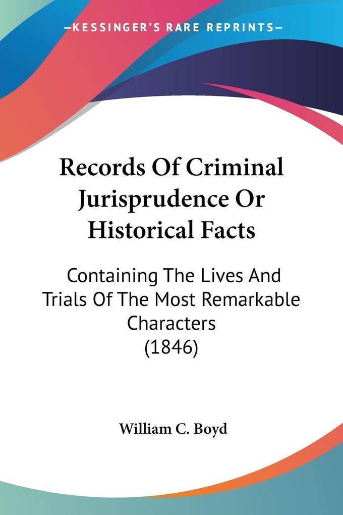 Produktbild: Records Of Criminal Jurisprudence Or Historical Facts | William C. Boyd