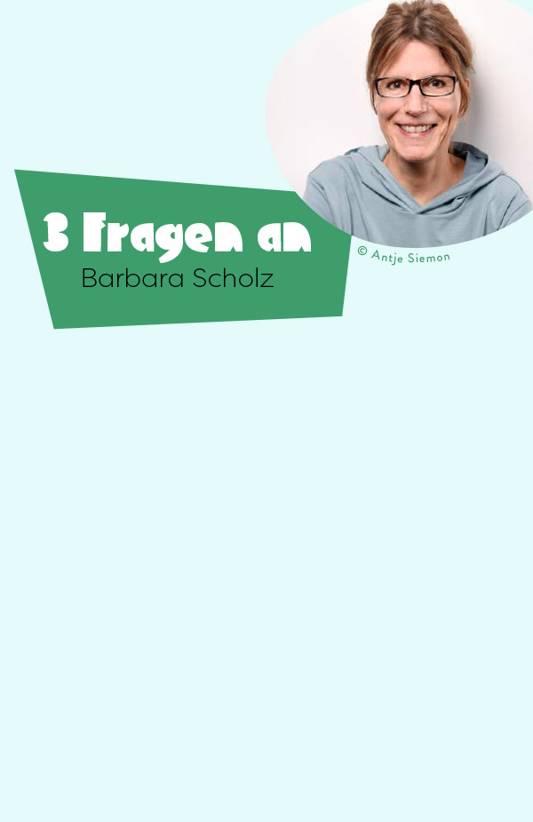 3 Fragen an Barbara Scholz