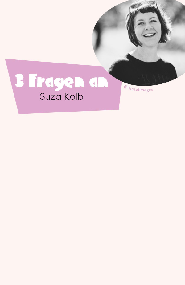 3 Fragen an Suza Kolb