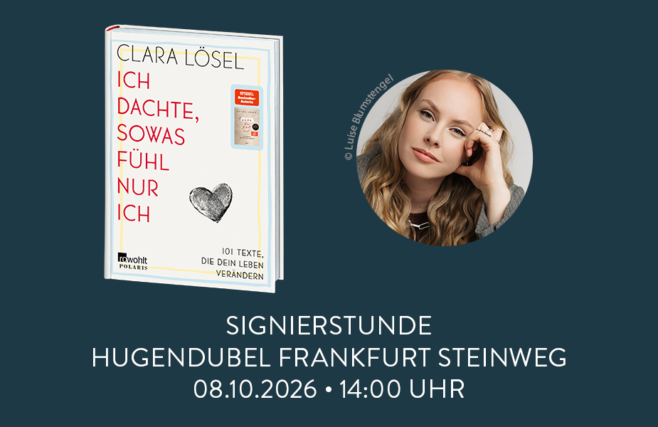 SIGNIERSTUNDE: Ich dachte, sowas fühl nur ich
Clara Lösel